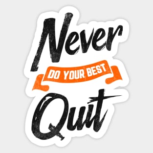 Never Do Your Best Quit Sticker